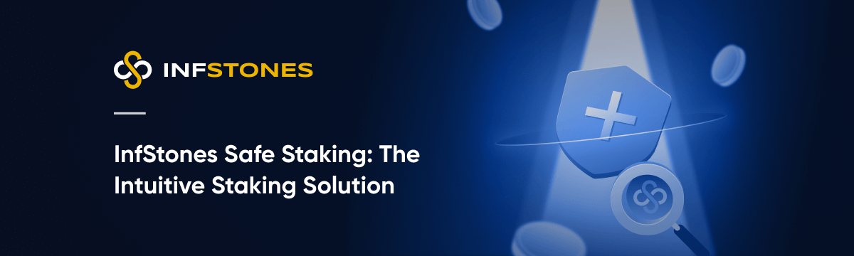 InfStones Safe Staking: The Intuitive Staking Solution