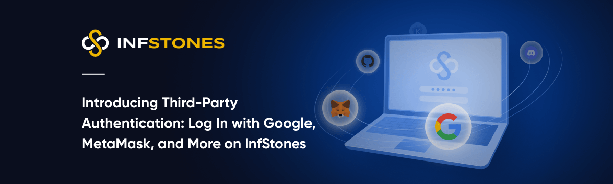 Introducing Third-Party Authentication: Log In with Google, MetaMask, and More on InfStones