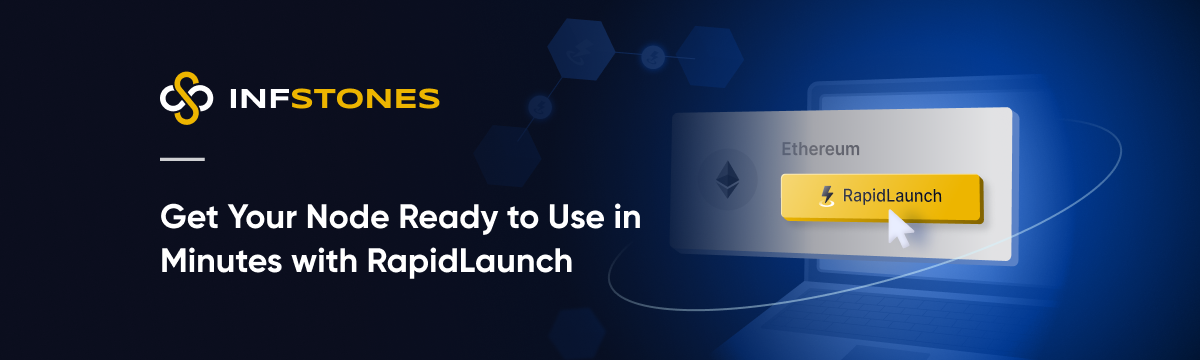 Launch Your Node in Minutes with RapidLaunch, and More - InfStones’ Latest Product News