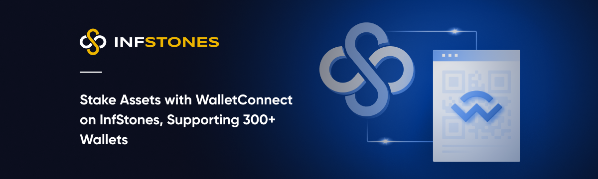 Stake Assets with WalletConnect on InfStones, Supporting 300+ Wallets