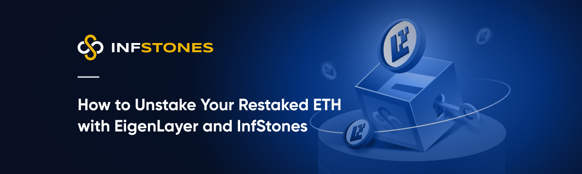 How to Unstake Your Restaked ETH with EigenLayer and InfStones