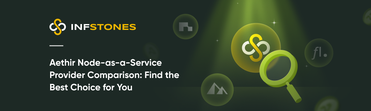 Aethir Node-as-a-Service Provider Comparison: Find the Best Choice for You