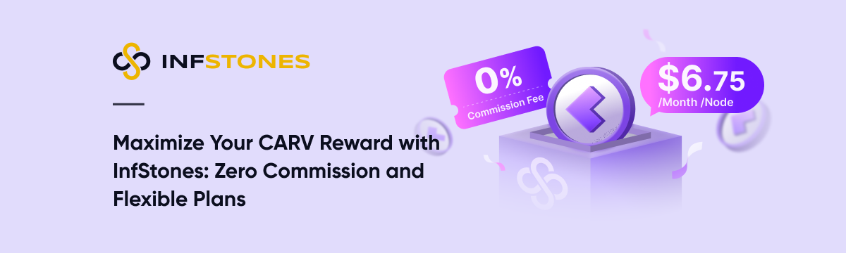 Maximize Your CARV Reward with InfStones: Zero Commission and Flexible Plans