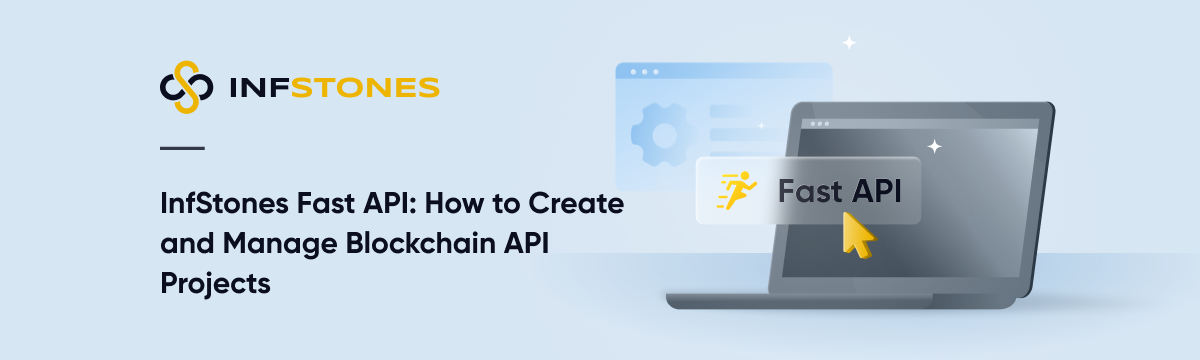 InfStones Fast API: How to Create and Manage Blockchain API Projects